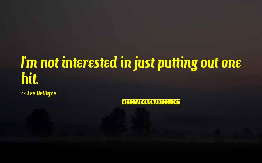 Maner Costerisan Quotes By Lee DeWyze: I'm not interested in just putting out one Maner Costerisan Quotes By Lee DeWyze: I'm not interested in just putting out one
