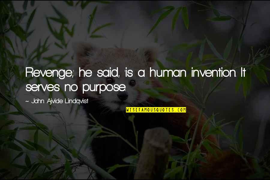 Maner Quotes By John Ajvide Lindqvist: Revenge,' he said, 'is a human invention. It Maner Quotes By John Ajvide Lindqvist: Revenge,' he said, 'is a human invention. It