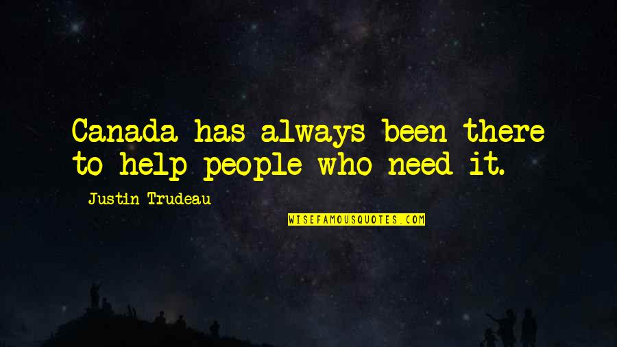 Manera In English Quotes By Justin Trudeau: Canada has always been there to help people