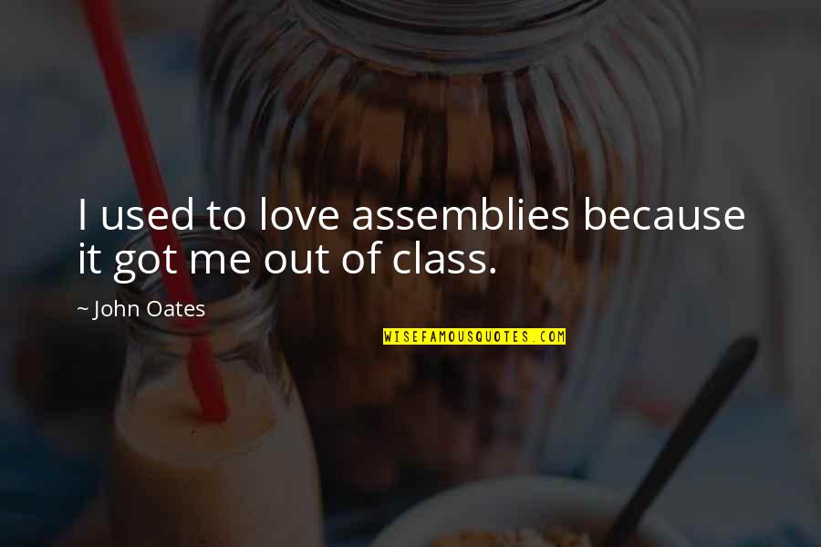 Manere Si Quotes By John Oates: I used to love assemblies because it got