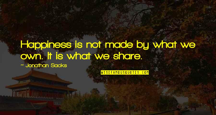 Manescu Campulung Quotes By Jonathan Sacks: Happiness is not made by what we own. Manescu Campulung Quotes By Jonathan Sacks: Happiness is not made by what we own.
