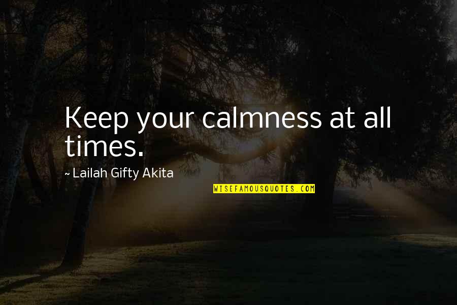 Manesis Transportation Quotes By Lailah Gifty Akita: Keep your calmness at all times.
