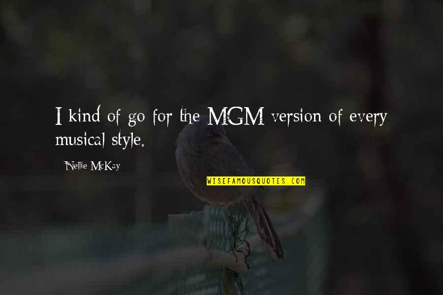 Manesse Bibliothek Quotes By Nellie McKay: I kind of go for the MGM version
