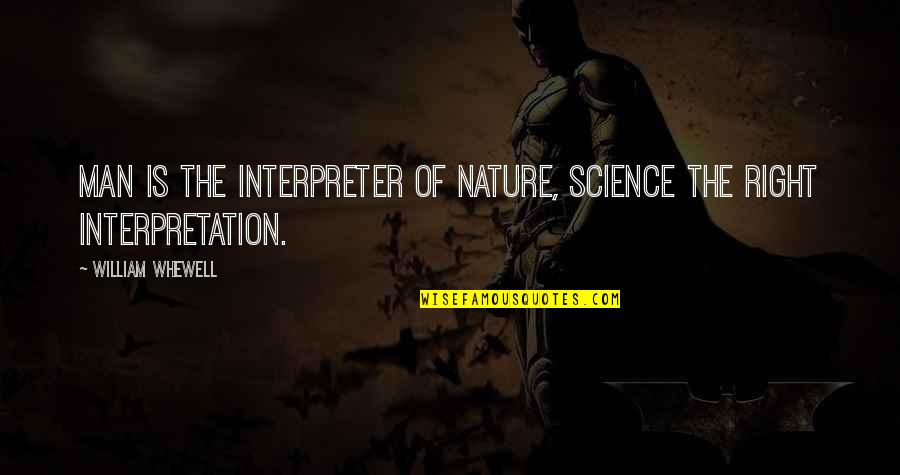 Manetho Quotes By William Whewell: Man is the interpreter of nature, science the