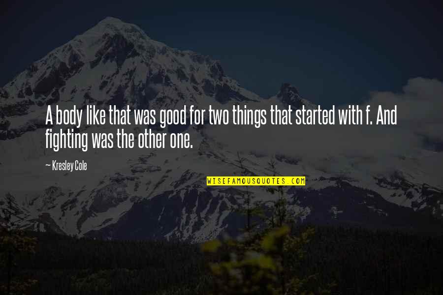 Maneuver Center Quotes By Kresley Cole: A body like that was good for two Maneuver Center Quotes By Kresley Cole: A body like that was good for two