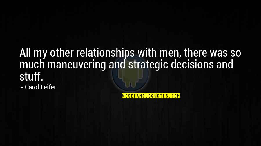 Maneuvering Quotes By Carol Leifer: All my other relationships with men, there was Maneuvering Quotes By Carol Leifer: All my other relationships with men, there was