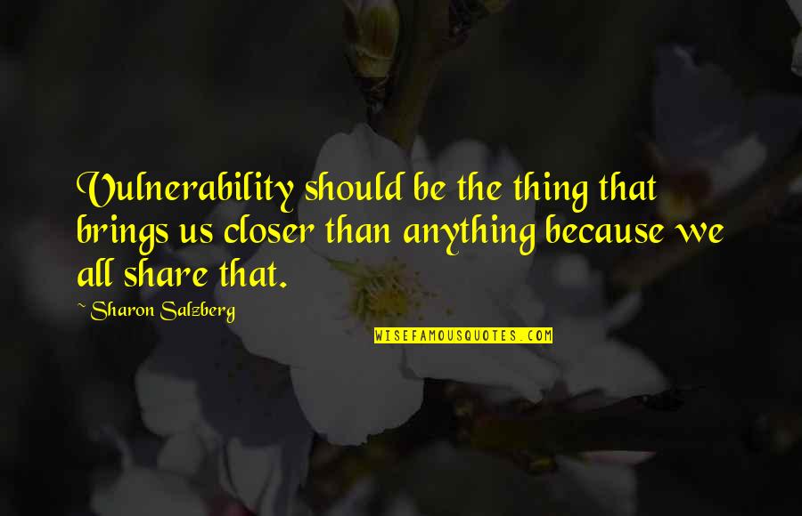 Maneuvers Quotes By Sharon Salzberg: Vulnerability should be the thing that brings us