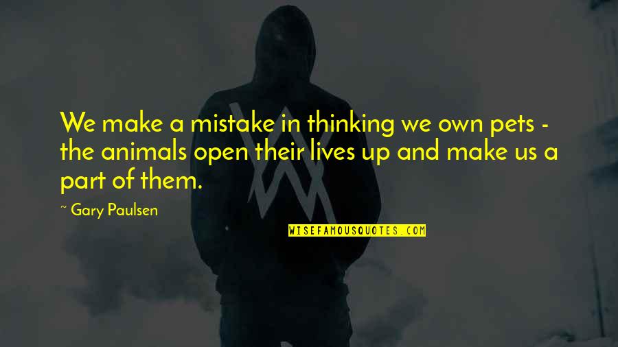 Maneuvers Synonym Quotes By Gary Paulsen: We make a mistake in thinking we own