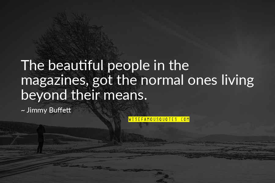 Maneuvers Synonym Quotes By Jimmy Buffett: The beautiful people in the magazines, got the