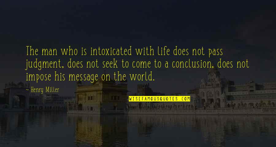 Maneuvre Quotes By Henry Miller: The man who is intoxicated with life does Maneuvre Quotes By Henry Miller: The man who is intoxicated with life does