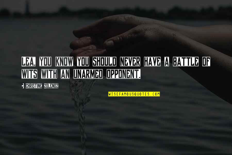 Manevi Ne Quotes By Christine Zolendz: Lea, you know you should never have a Manevi Ne Quotes By Christine Zolendz: Lea, you know you should never have a