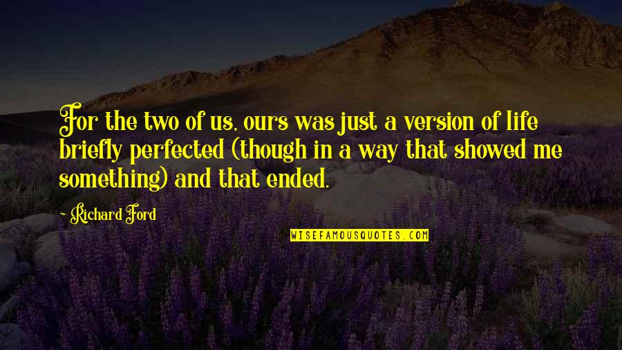 Manevi Quotes By Richard Ford: For the two of us, ours was just Manevi Quotes By Richard Ford: For the two of us, ours was just