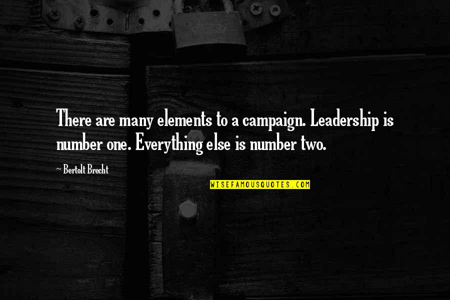 Manfesting Quotes By Bertolt Brecht: There are many elements to a campaign. Leadership