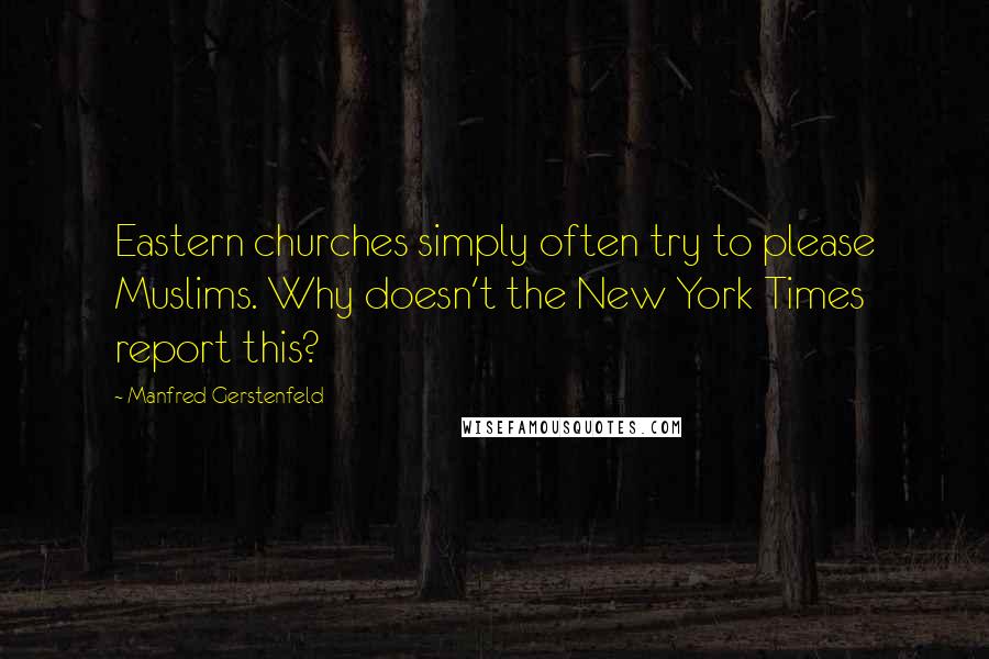 Manfred Gerstenfeld quotes: Eastern churches simply often try to please Muslims. Why doesn't the New York Times report this?