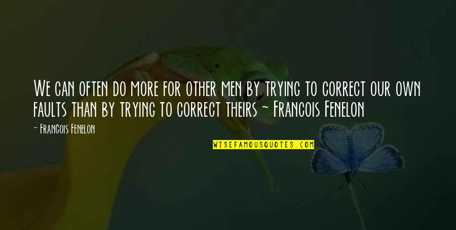 Manfred Kets De Vries Quotes By Francois Fenelon: We can often do more for other men