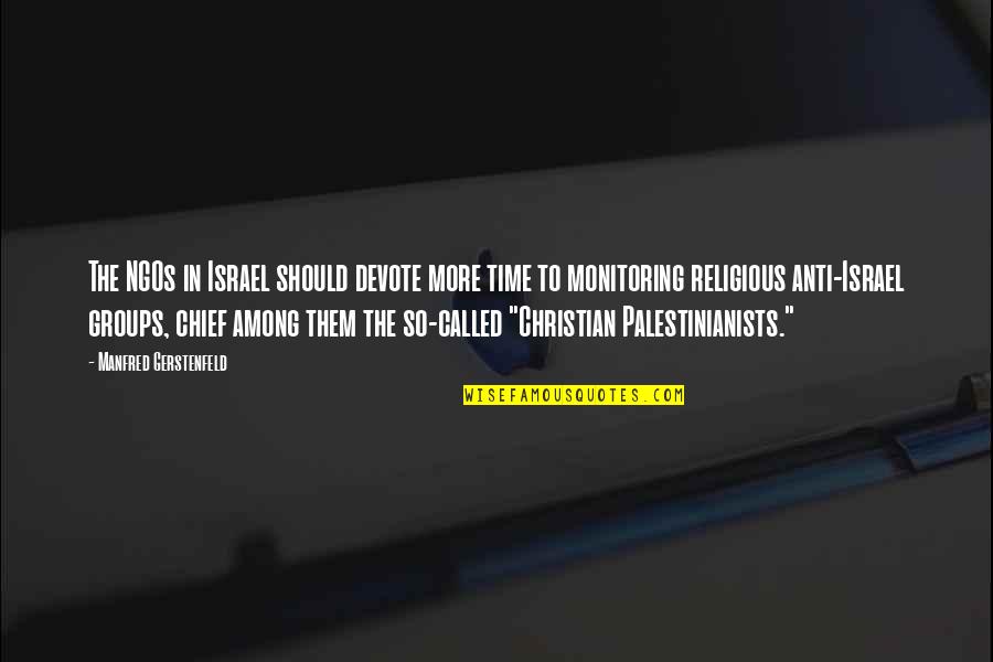 Manfred Quotes By Manfred Gerstenfeld: The NGOs in Israel should devote more time