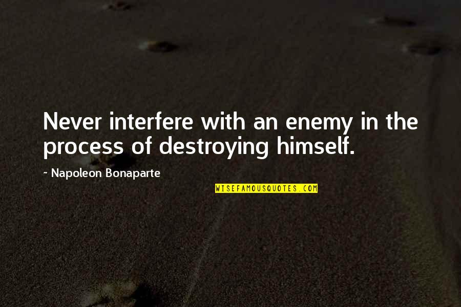 Manfrini Accordions Quotes By Napoleon Bonaparte: Never interfere with an enemy in the process Manfrini Accordions Quotes By Napoleon Bonaparte: Never interfere with an enemy in the process
