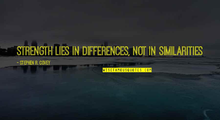 Manfrini Phil Quotes By Stephen R. Covey: Strength lies in differences, not in similarities Manfrini Phil Quotes By Stephen R. Covey: Strength lies in differences, not in similarities