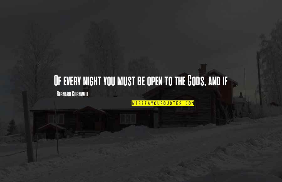 Mangal Pandey Famous Quotes By Bernard Cornwell: Of every night you must be open to Mangal Pandey Famous Quotes By Bernard Cornwell: Of every night you must be open to