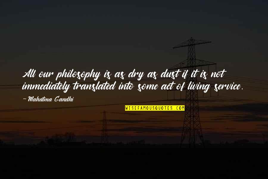 Mangalino Quotes By Mahatma Gandhi: All our philosophy is as dry as dust