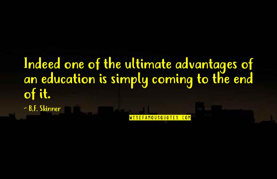 Mangaluru Chip Quotes By B.F. Skinner: Indeed one of the ultimate advantages of an Mangaluru Chip Quotes By B.F. Skinner: Indeed one of the ultimate advantages of an