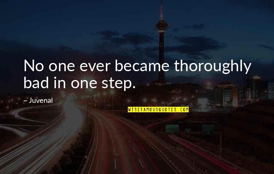 Mangamma Sapatham Quotes By Juvenal: No one ever became thoroughly bad in one