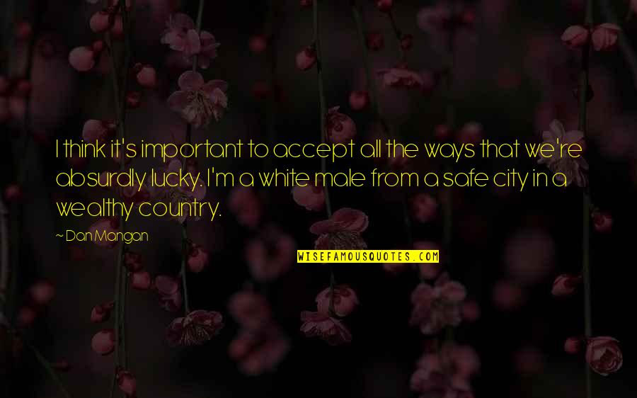 Mangan Quotes By Dan Mangan: I think it's important to accept all the Mangan Quotes By Dan Mangan: I think it's important to accept all the