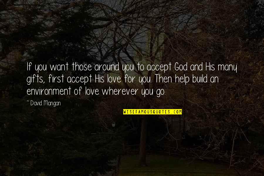 Mangan Quotes By David Mangan: If you want those around you to accept Mangan Quotes By David Mangan: If you want those around you to accept