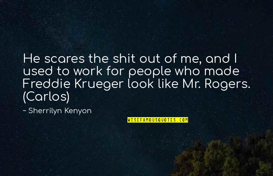 Manganelli Palace Quotes By Sherrilyn Kenyon: He scares the shit out of me, and Manganelli Palace Quotes By Sherrilyn Kenyon: He scares the shit out of me, and