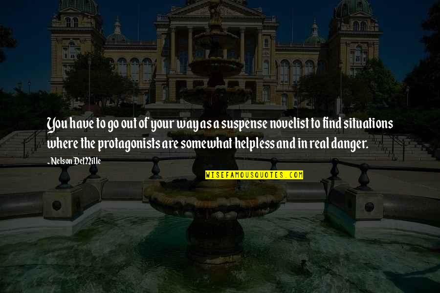 Manganelli Scene Quotes By Nelson DeMille: You have to go out of your way Manganelli Scene Quotes By Nelson DeMille: You have to go out of your way