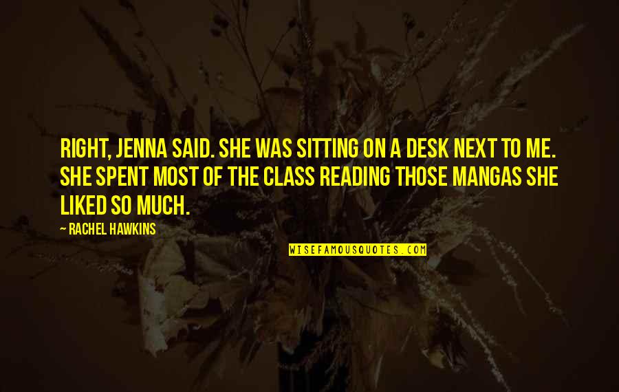 Mangas Quotes By Rachel Hawkins: Right, Jenna said. She was sitting on a