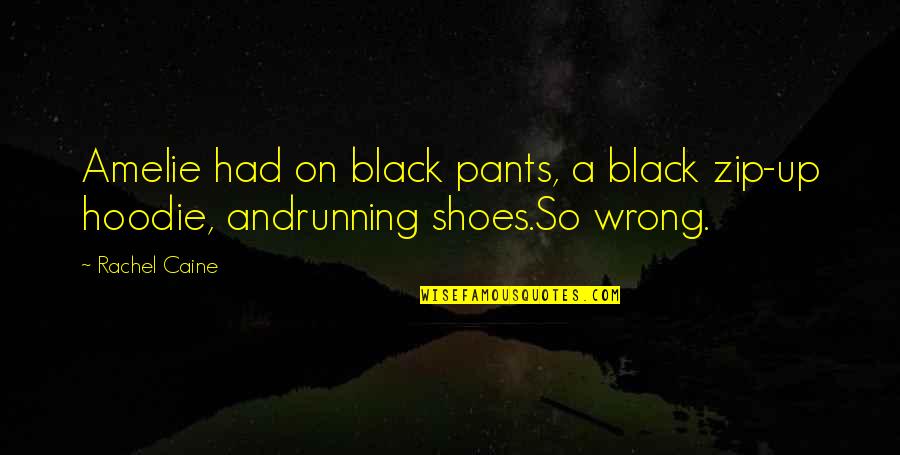 Mangeln An Quotes By Rachel Caine: Amelie had on black pants, a black zip-up