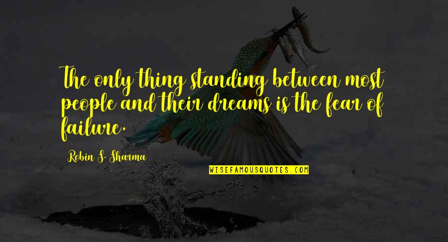 Mangeoires Quotes By Robin S. Sharma: The only thing standing between most people and