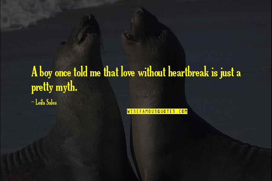 Manges In French Quotes By Leila Sales: A boy once told me that love without