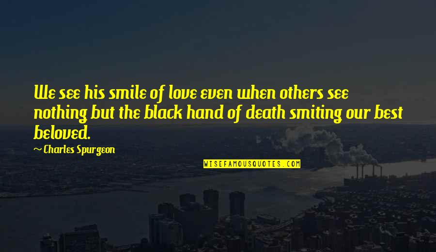 Mangez Bien Quotes By Charles Spurgeon: We see his smile of love even when Mangez Bien Quotes By Charles Spurgeon: We see his smile of love even when