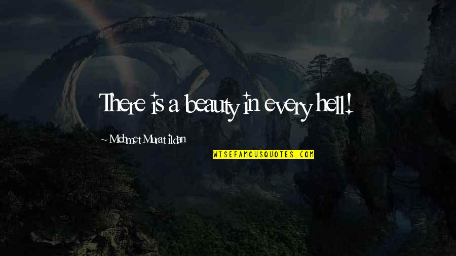 Mangez In French Quotes By Mehmet Murat Ildan: There is a beauty in every hell!