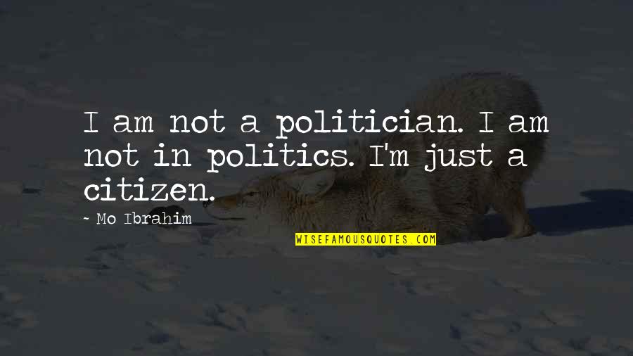 Manggis Photography Quotes By Mo Ibrahim: I am not a politician. I am not