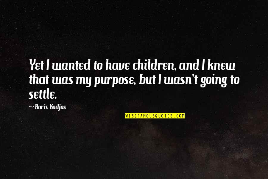 Mangiamo Quotes By Boris Kodjoe: Yet I wanted to have children, and I