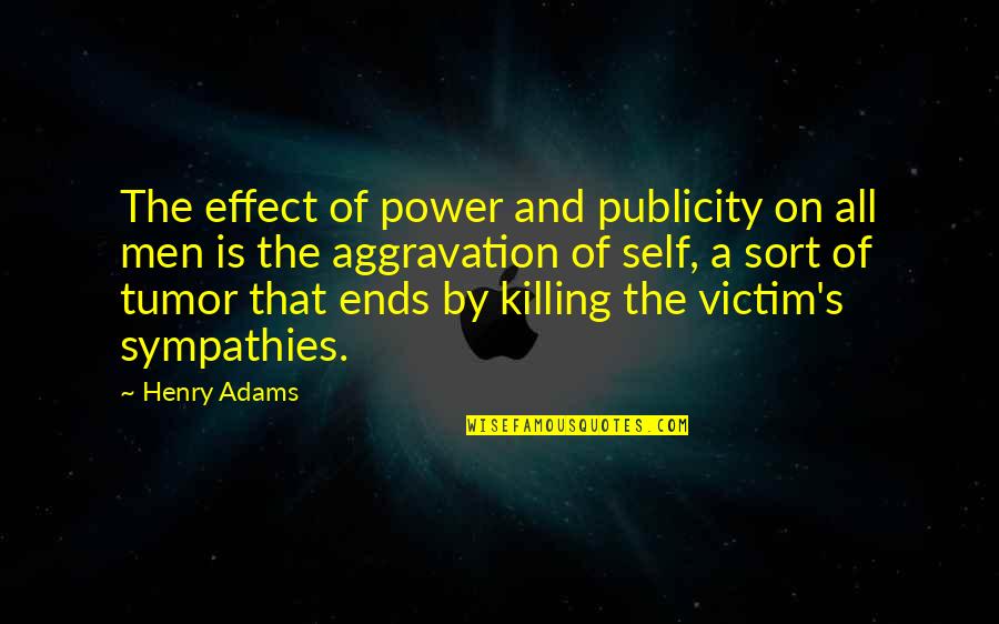 Mangiare Bene Quotes By Henry Adams: The effect of power and publicity on all