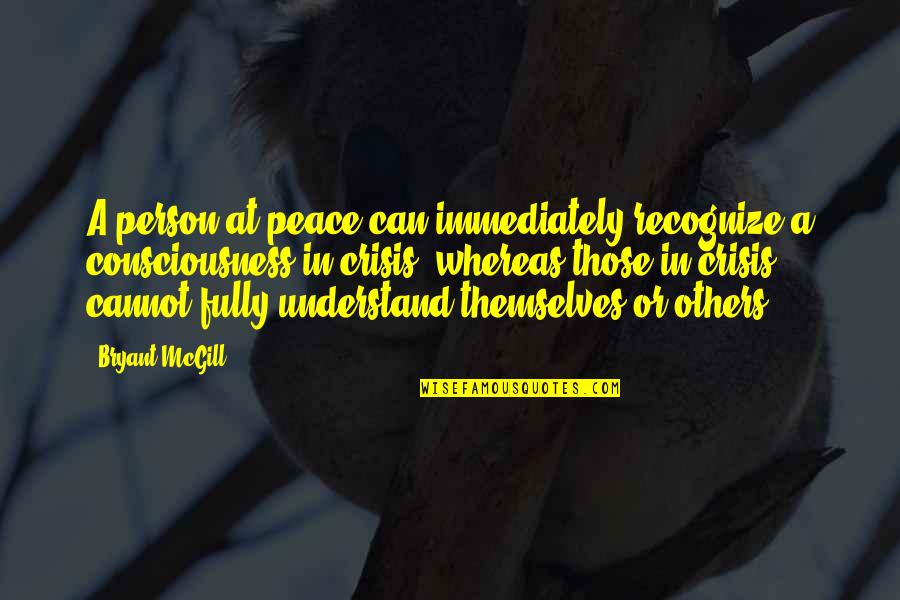 Mangier Quotes By Bryant McGill: A person at peace can immediately recognize a
