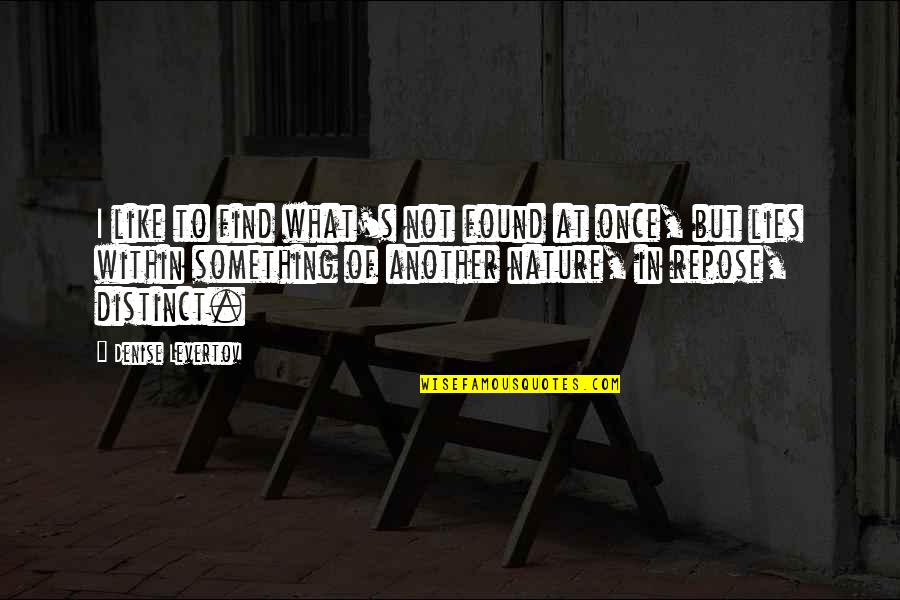 Mangieris Circle Quotes By Denise Levertov: I like to find what's not found at