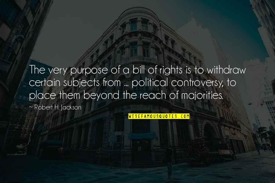 Mangieris Circle Quotes By Robert H. Jackson: The very purpose of a bill of rights