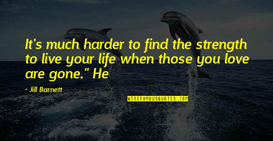 Mangler Progression Quotes By Jill Barnett: It's much harder to find the strength to Mangler Progression Quotes By Jill Barnett: It's much harder to find the strength to