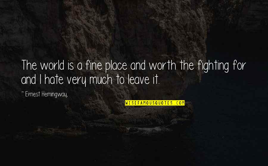 Mangling Abstract Quotes By Ernest Hemingway,: The world is a fine place and worth