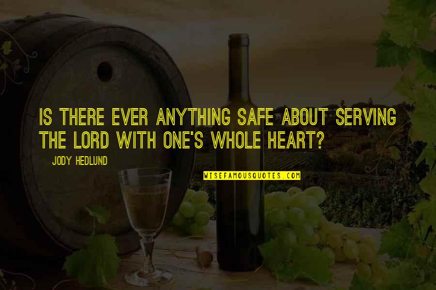 Manglish Keyboard Quotes By Jody Hedlund: Is there ever anything safe about serving the