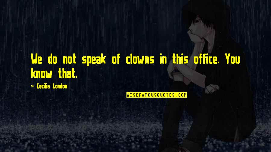 Mango Debit Quotes By Cecilia London: We do not speak of clowns in this Mango Debit Quotes By Cecilia London: We do not speak of clowns in this