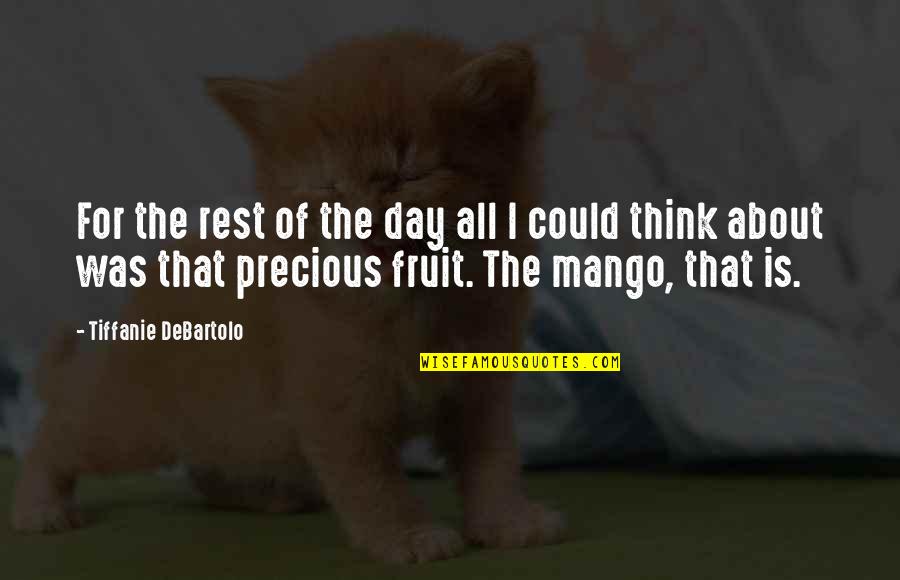Mango Fruit Quotes By Tiffanie DeBartolo: For the rest of the day all I