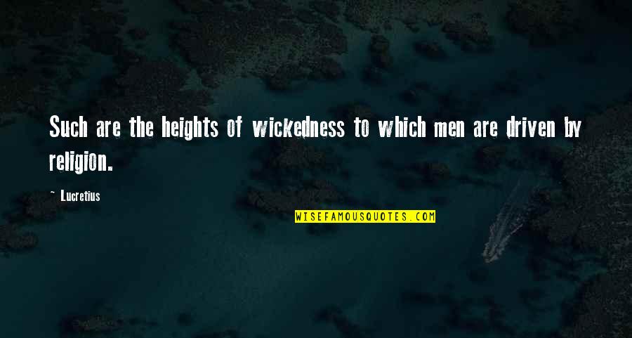 Mangold Property Quotes By Lucretius: Such are the heights of wickedness to which