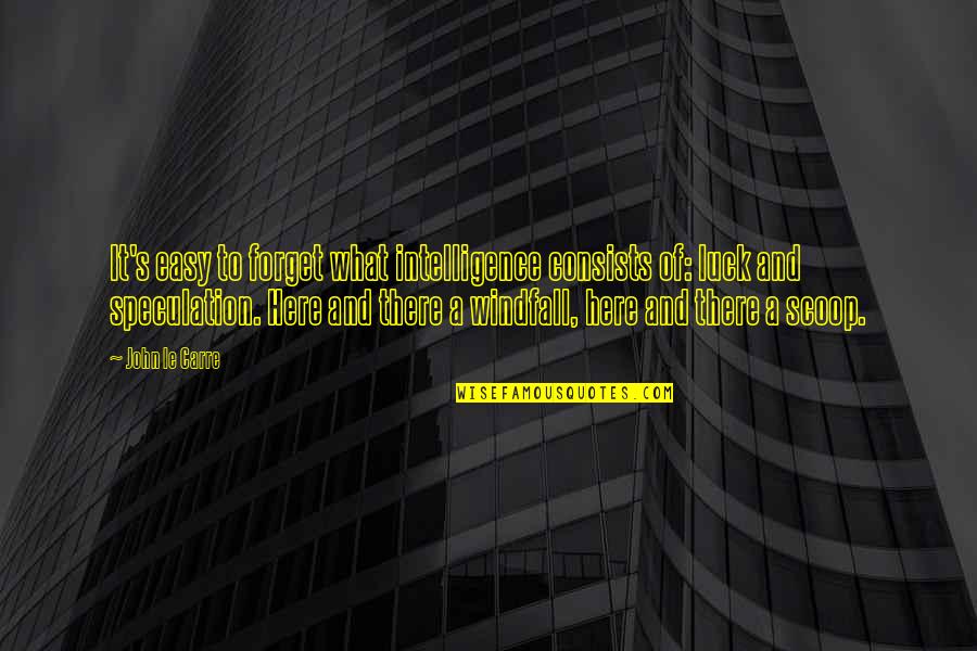 Mangosuthu Online Quotes By John Le Carre: It's easy to forget what intelligence consists of: Mangosuthu Online Quotes By John Le Carre: It's easy to forget what intelligence consists of: