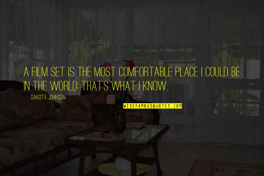 Mangroovy Quotes By Dakota Johnson: A film set is the most comfortable place Mangroovy Quotes By Dakota Johnson: A film set is the most comfortable place